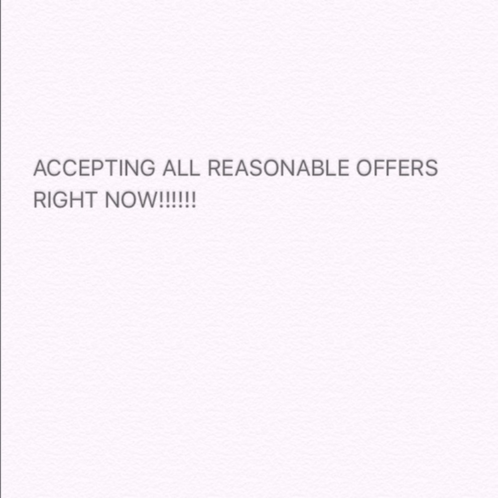 Accepting  all reasonable offers right now